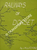 Book cover of Railways of Dorset - An Outline of their Establishment, Development and Progress from 1825 by LUCKING, J.H.